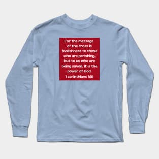 Bible Verse 1 Corinthians 1:18 Long Sleeve T-Shirt